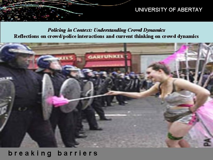 UNIVERSITY OF ABERTAY Policing in Context: Understanding Crowd Dynamics Reflections on crowd/police interactions and