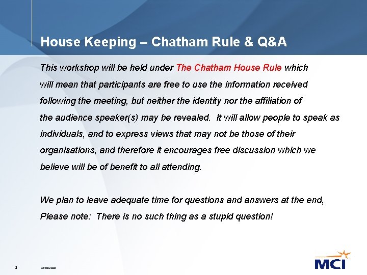 House Keeping – Chatham Rule & Q&A This workshop will be held under The