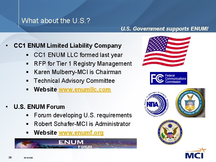 What about the U. S. ? U. S. Government supports ENUM! • CC 1