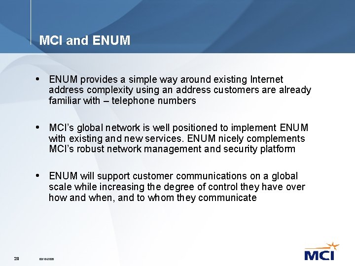 MCI and ENUM • ENUM provides a simple way around existing Internet address complexity