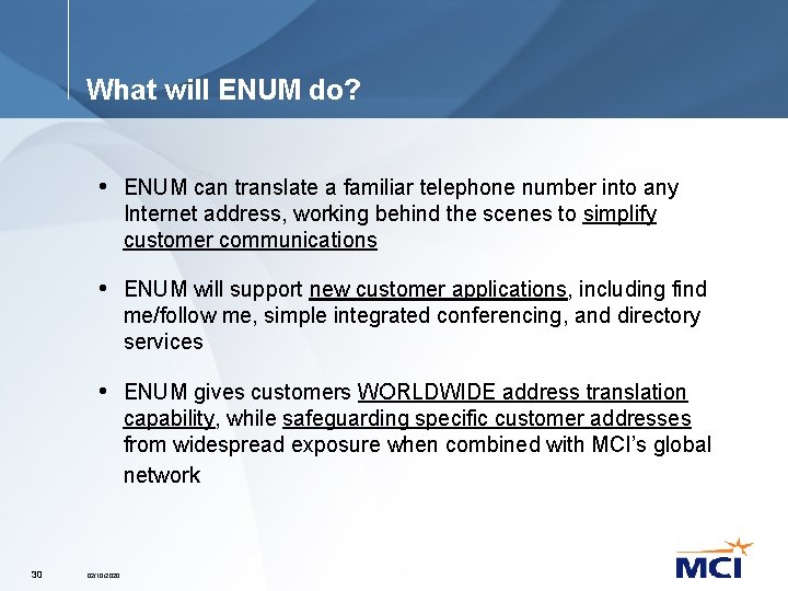 What will ENUM do? • ENUM can translate a familiar telephone number into any