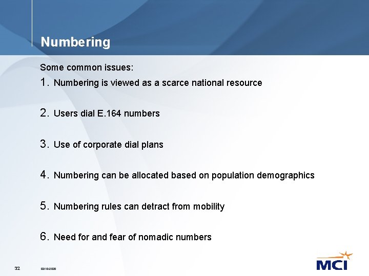 Numbering Some common issues: 1. Numbering is viewed as a scarce national resource 2.
