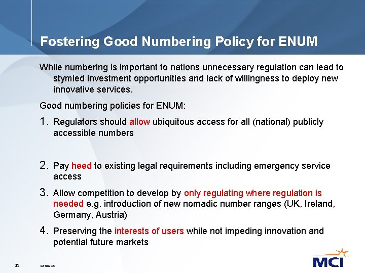 Fostering Good Numbering Policy for ENUM While numbering is important to nations unnecessary regulation