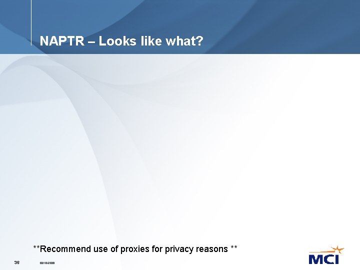 NAPTR – Looks like what? **Recommend use of proxies for privacy reasons ** 36