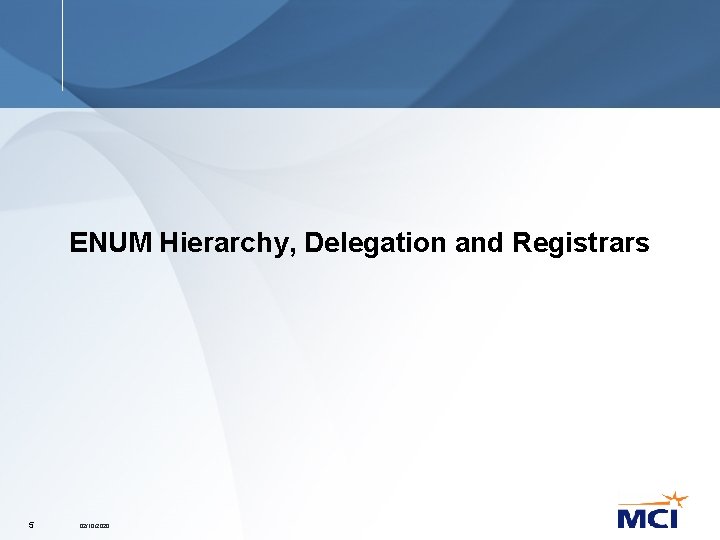 ENUM Hierarchy, Delegation and Registrars 5 02/10/2020 