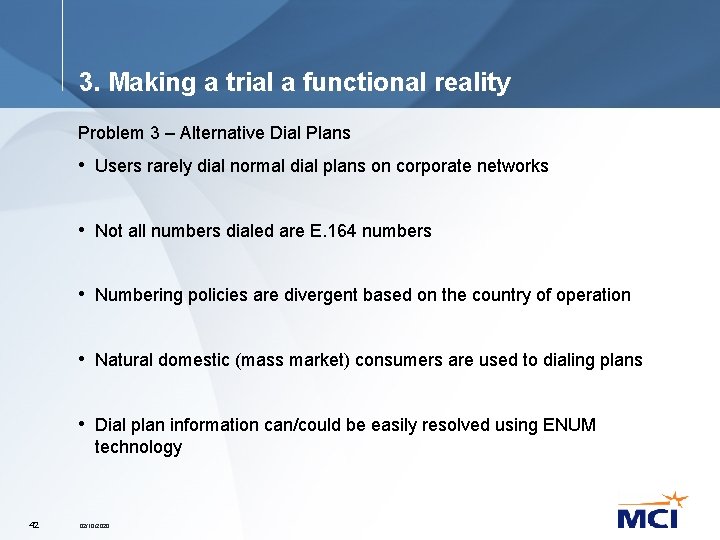 3. Making a trial a functional reality Problem 3 – Alternative Dial Plans •