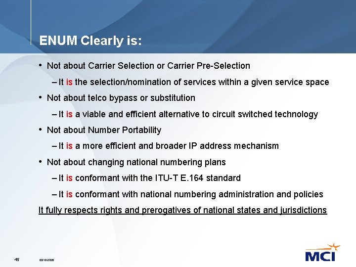 ENUM Clearly is: • Not about Carrier Selection or Carrier Pre-Selection – It is