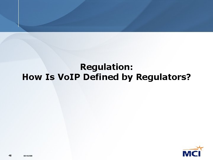 Regulation: How Is Vo. IP Defined by Regulators? 46 02/10/2020 