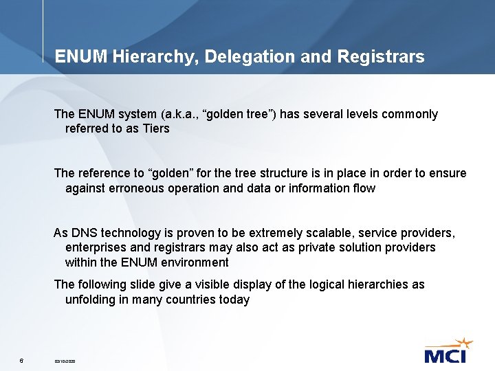 ENUM Hierarchy, Delegation and Registrars The ENUM system (a. k. a. , “golden tree”)