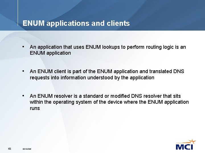 ENUM applications and clients • An application that uses ENUM lookups to perform routing