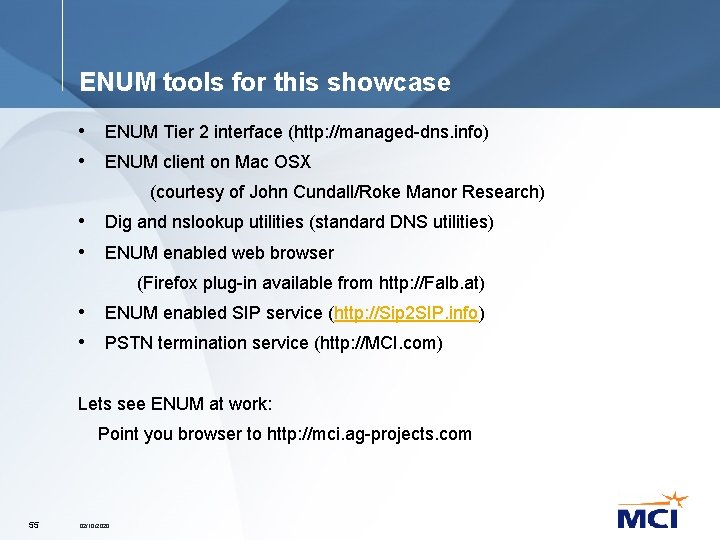 ENUM tools for this showcase • ENUM Tier 2 interface (http: //managed-dns. info) •