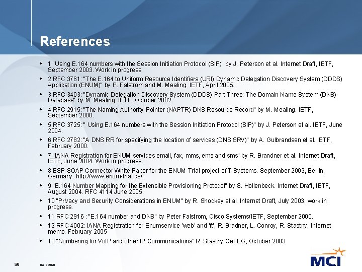 References • 1 "Using E. 164 numbers with the Session Initiation Protocol (SIP)" by