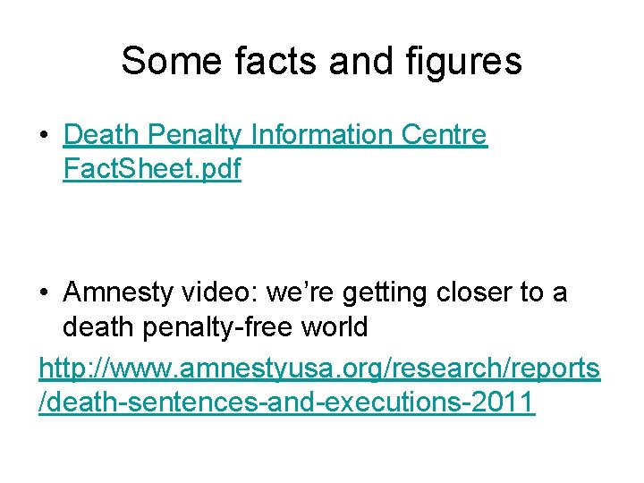 Some facts and figures • Death Penalty Information Centre Fact. Sheet. pdf • Amnesty