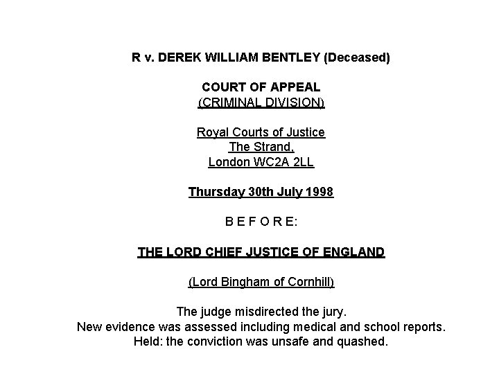 R v. DEREK WILLIAM BENTLEY (Deceased) COURT OF APPEAL (CRIMINAL DIVISION) Royal Courts of