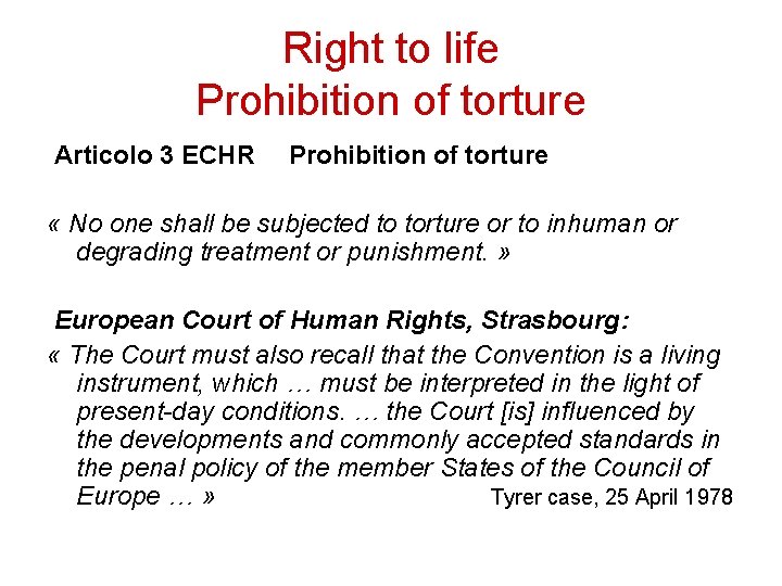 Right to life Prohibition of torture Articolo 3 ECHR Prohibition of torture « No