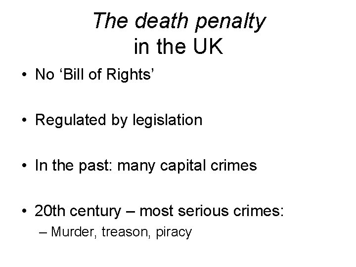 The death penalty in the UK • No ‘Bill of Rights’ • Regulated by