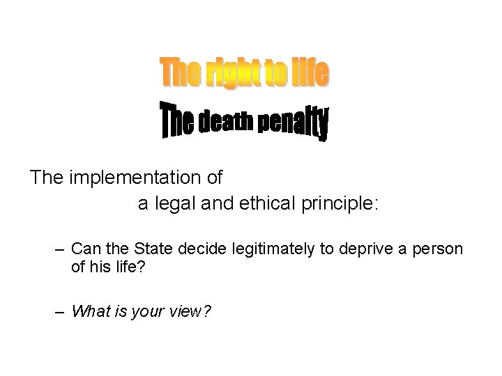 The implementation of a legal and ethical principle: – Can the State decide legitimately