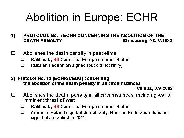 Abolition in Europe: ECHR 1) PROTOCOL No. 6 ECHR CONCERNING THE ABOLITION OF THE