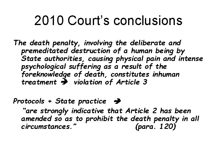 2010 Court’s conclusions The death penalty, involving the deliberate and premeditated destruction of a