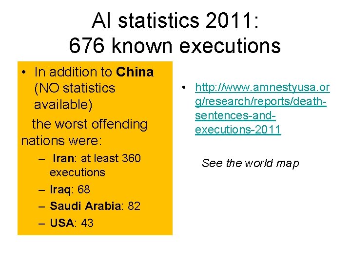 AI statistics 2011: 676 known executions • In addition to China (NO statistics available)