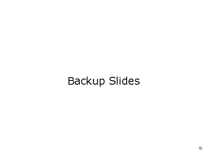 Backup Slides 18 