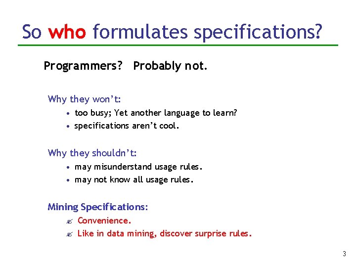 So who formulates specifications? Programmers? Probably not. Why they won’t: • too busy; Yet