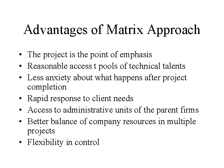 Advantages of Matrix Approach • The project is the point of emphasis • Reasonable