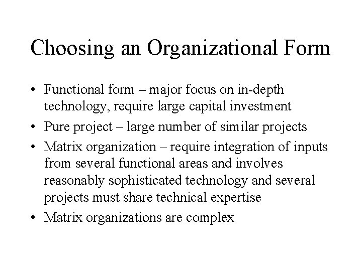 Choosing an Organizational Form • Functional form – major focus on in-depth technology, require