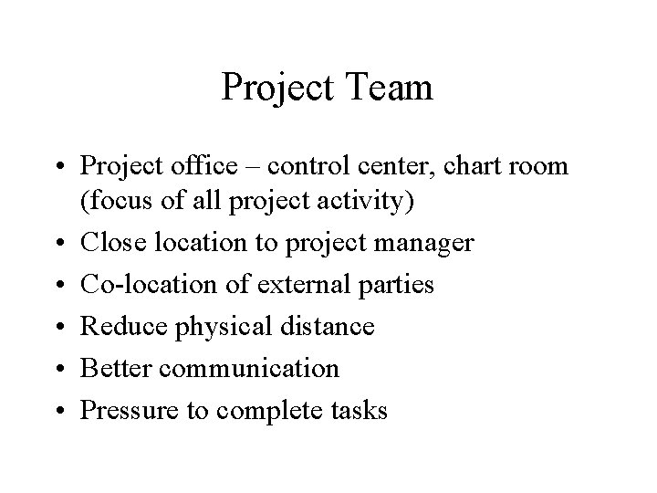 Project Team • Project office – control center, chart room (focus of all project