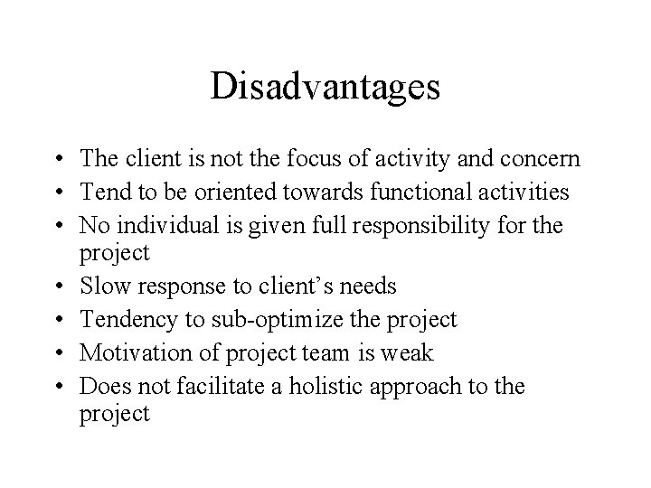 Disadvantages • The client is not the focus of activity and concern • Tend