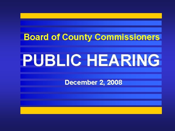 Board of County Commissioners PUBLIC HEARING December 2, 2008 