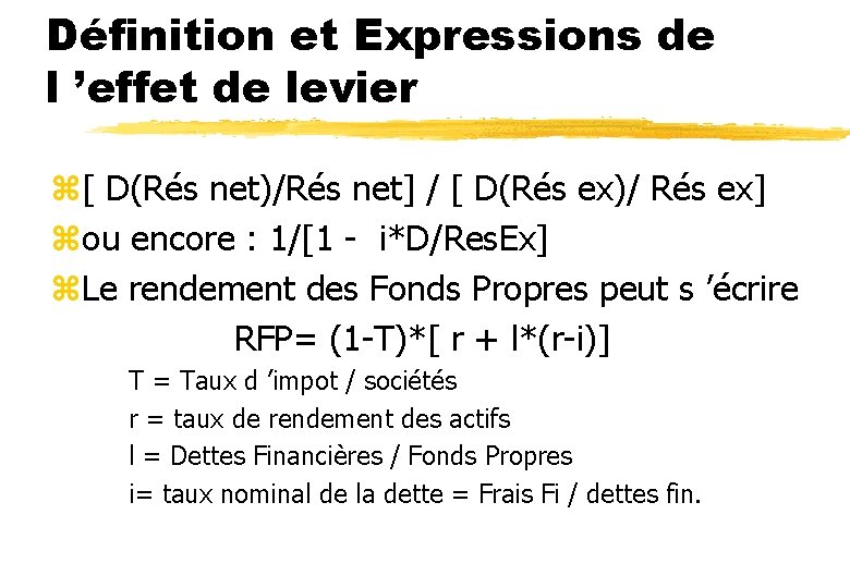 Définition et Expressions de l ’effet de levier z[ D(Rés net)/Rés net] / [