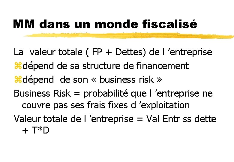 MM dans un monde fiscalisé La valeur totale ( FP + Dettes) de l