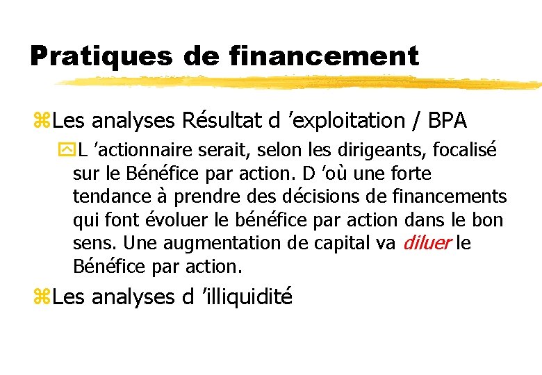 Pratiques de financement z. Les analyses Résultat d ’exploitation / BPA y. L ’actionnaire