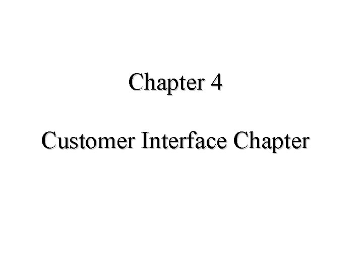 Chapter 4 Customer Interface Chapter 