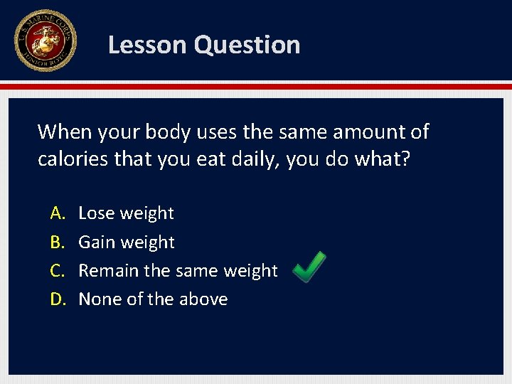 Lesson Question When your body uses the same amount of calories that you eat