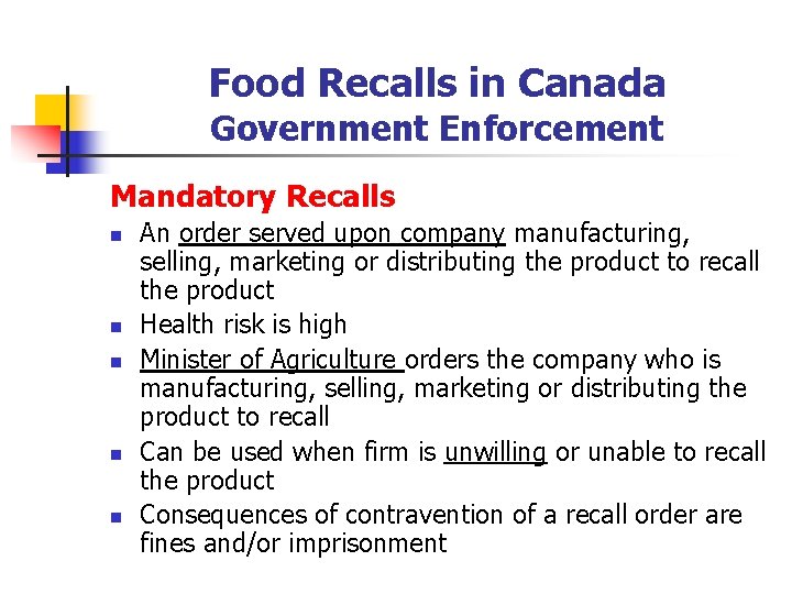 Food Recalls in Canada Government Enforcement Mandatory Recalls n n n An order served