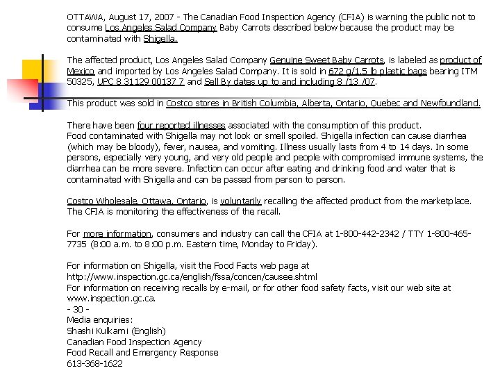 OTTAWA, August 17, 2007 - The Canadian Food Inspection Agency (CFIA) is warning the