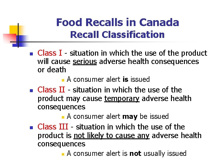 Food Recalls in Canada Recall Classification n Class I - situation in which the