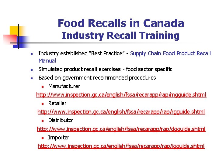 Food Recalls in Canada Industry Recall Training n Industry established “Best Practice” - Supply