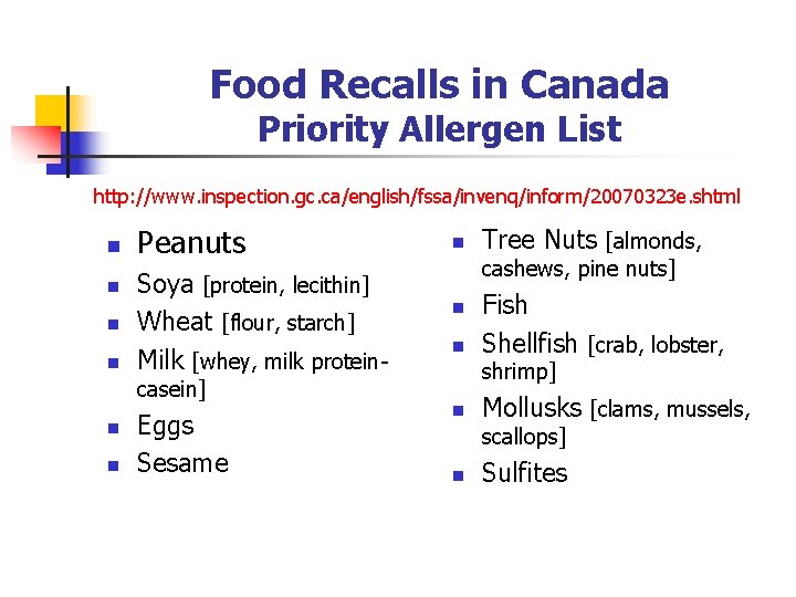 Food Recalls in Canada Priority Allergen List http: //www. inspection. gc. ca/english/fssa/invenq/inform/20070323 e. shtml