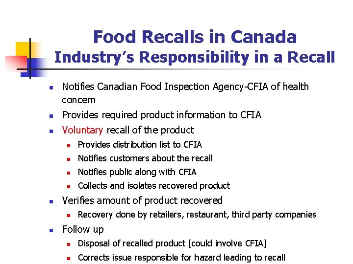 Food Recalls in Canada Industry’s Responsibility in a Recall n Notifies Canadian Food Inspection