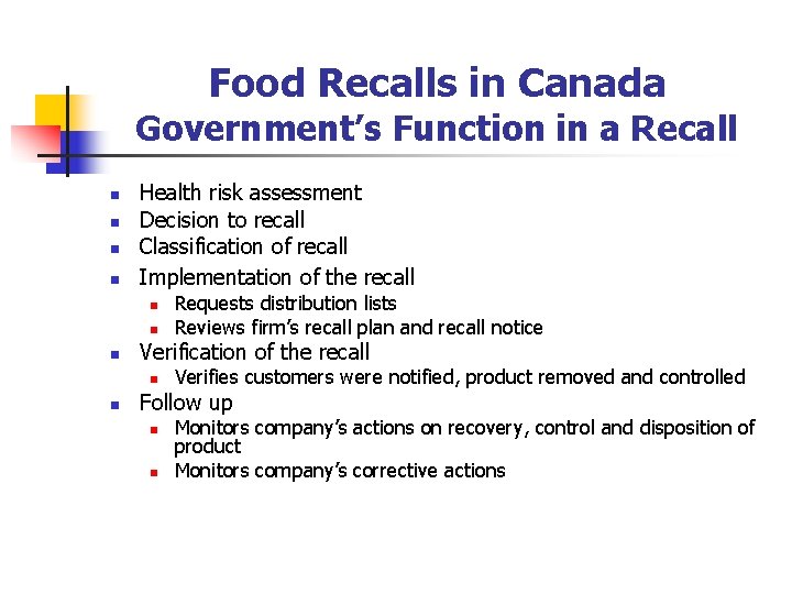 Food Recalls in Canada Government’s Function in a Recall n n Health risk assessment