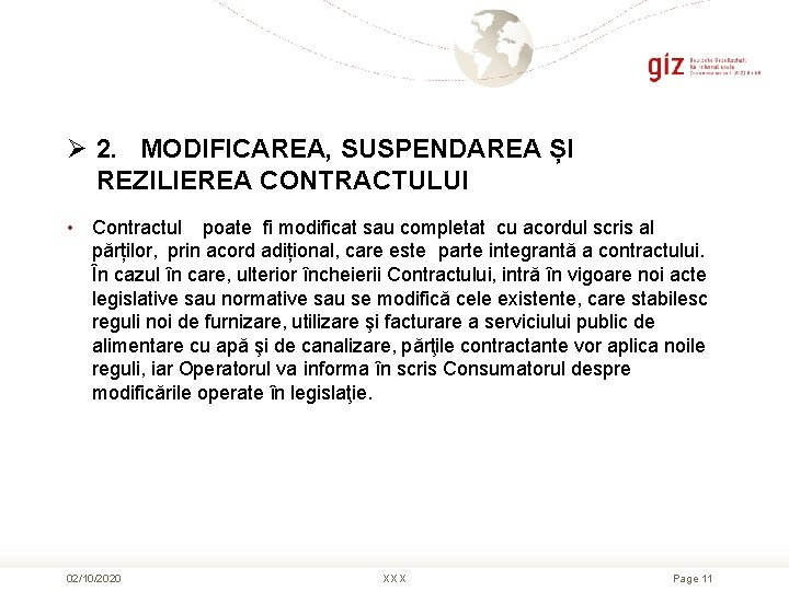 Ø 2. MODIFICAREA, SUSPENDAREA ȘI REZILIEREA CONTRACTULUI • Contractul poate fi modificat sau completat