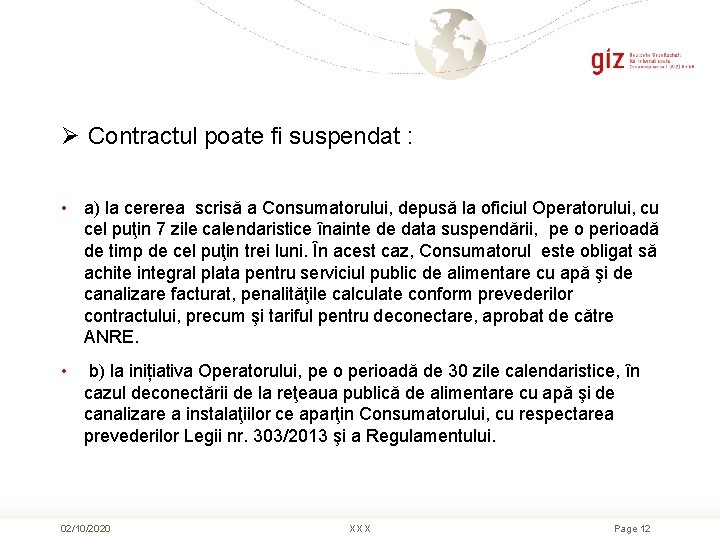 Ø Contractul poate fi suspendat : • a) la cererea scrisă a Consumatorului, depusă