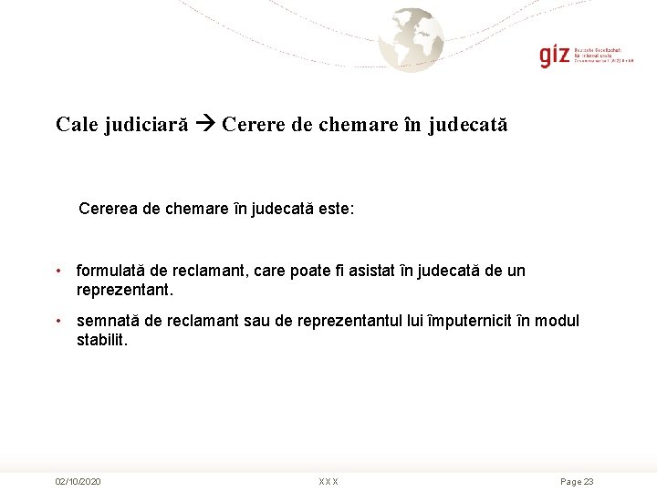 Cale judiciară Cerere de chemare în judecată Cererea de chemare în judecată este: •