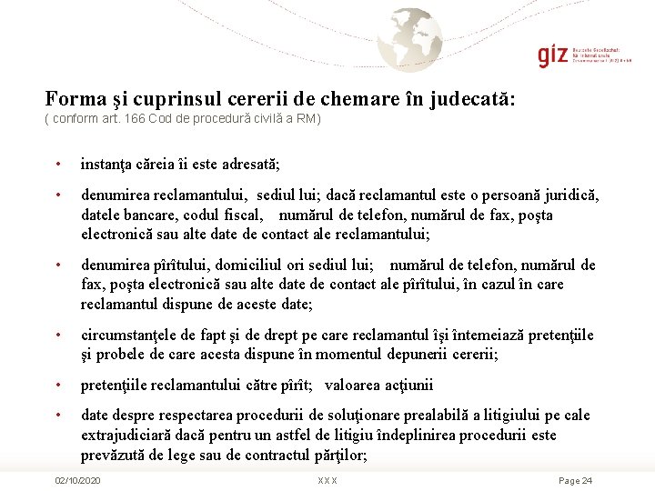 Forma şi cuprinsul cererii de chemare în judecată: ( conform art. 166 Cod de