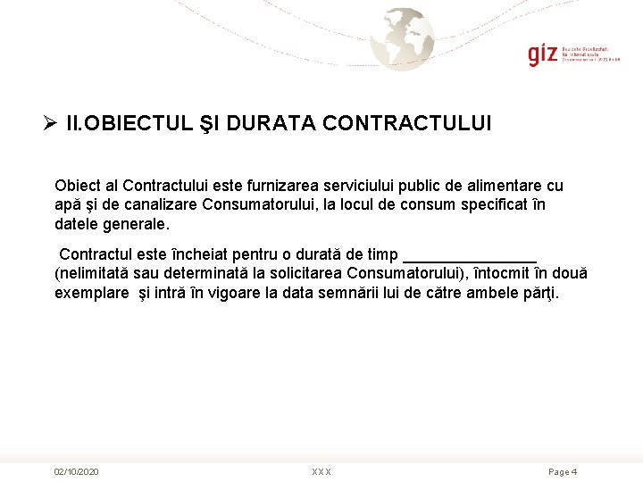 Ø II. OBIECTUL ŞI DURATA CONTRACTULUI Obiect al Contractului este furnizarea serviciului public de