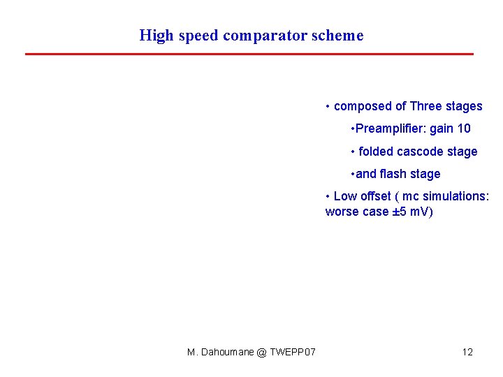 High speed comparator scheme • composed of Three stages • Preamplifier: gain 10 • High speed comparator scheme • composed of Three stages • Preamplifier: gain 10 •