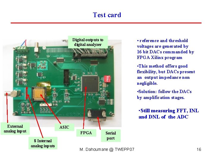 Test card Digital outputs to digital analyzer • reference and threshold voltages are generated Test card Digital outputs to digital analyzer • reference and threshold voltages are generated